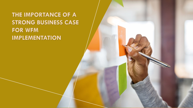 Why a Solid Business Case is Essential for Successful WFM Implementation?