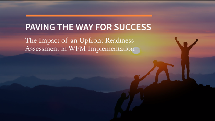 Paving the Way for Success: The Impact of an Upfront Readiness Assessment in WFM Implementation