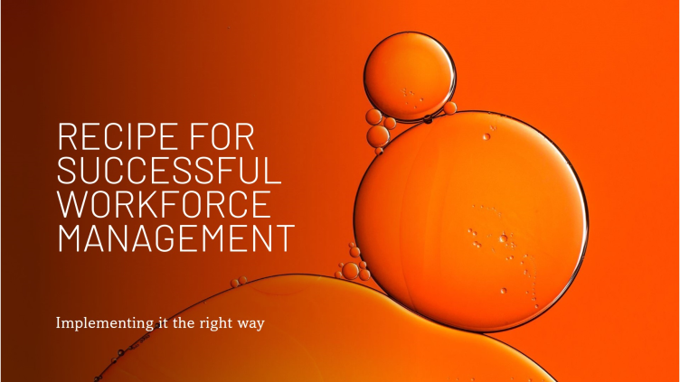 The Recipe for Successful Workforce Management Implementation